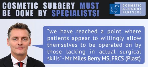 Cosmetic surgery should be done by specialist surgeons