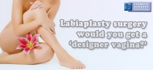 Labiaplasty surgery trending would you get a designer vagina