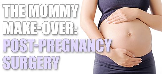 The mommy make over post pregnancy surgery